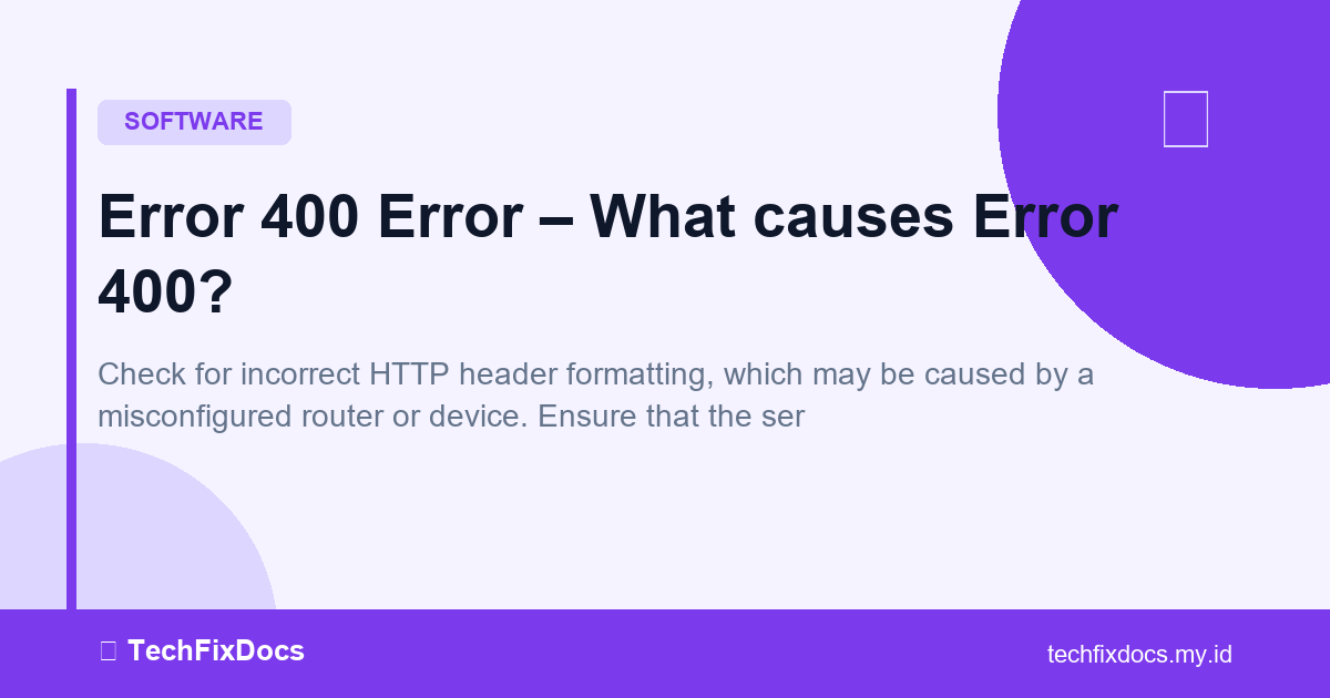 How to Fix Error 400 Error – What causes Error 400? | TechFixDocs