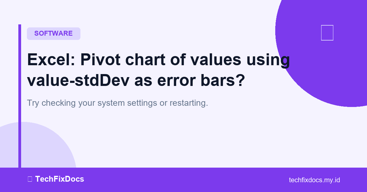 How to Fix: Excel: Pivot chart of values using value-stdDev as error ...